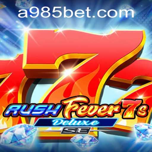 Descubra o Excitante Mundo de RushFever7sDeluxeSE no 985bet